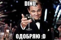 dinu, одобряю :d