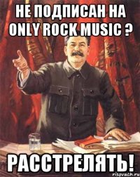 не подписан на only rock music ? расстрелять!