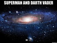 superman and darth vader = ∞