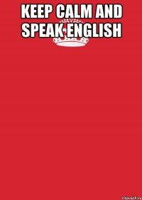 keep calm and speak english 