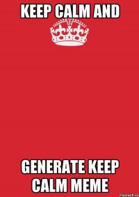 keep calm and generate keep calm meme