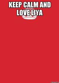 keep calm and love liya 