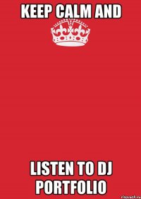 keep calm and listen to dj portfolio