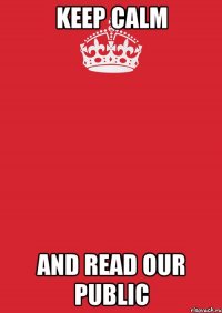 keep calm and read our public