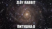 zloy rabbit питушка:d