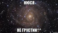 Нюся Не грустии^^