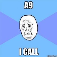 a9 i call