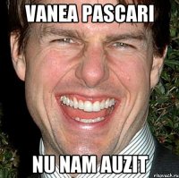 vanea pascari nu nam auzit