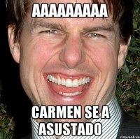 Aaaaaaaaa Carmen se a asustado