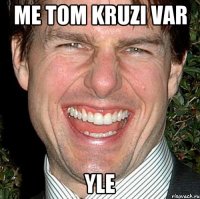 me tom kruzi var YLE