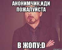 анонимчик,иди пожалуйста в жопу:d