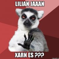 lilian jaaan xarn es ???