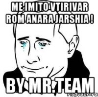 Me imito vtirivar rom anara jarshia ! By mr.team