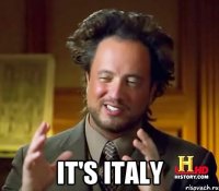  it's italy