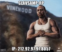 GlavSamp-RP Ip- 212.92.97.97:8057