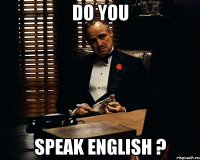 Do you speak english ?