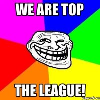 WE ARE TOP THE LEAGUE!