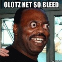 GLOTZ NET SO BLEED 