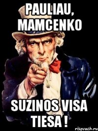 pauliau, mamcenko suzinos visa tiesa !