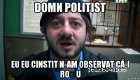 domn politist eu eu cinstit n-am observat că-i roșu