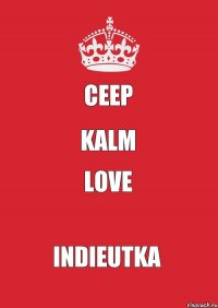 ceep kalm love indieutka