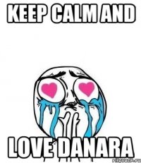 KEEP CALM and LOVE DANARA