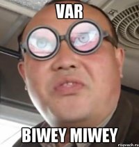 VAR BIWEY MIWEY