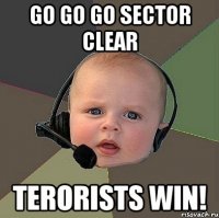 go go go sector clear terorists win!