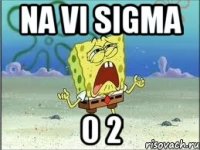 Na Vi Sigma 0 2