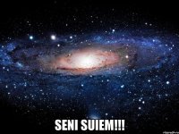  Seni suiem!!!