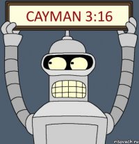 CAYMAN 3:16