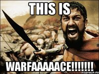 THIS IS WARFAAAAACE!!!!!!!