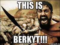 This is BERKYT!!!