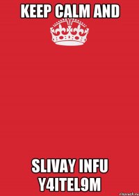 Keep calm and SlIVAY INFU Y4ITEL9M