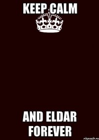 KEEP CALM and ELDAR FOREVER