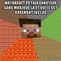 maynkraft putain ennuyeux sans musique là et oui il est rarement inclus 