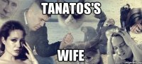 TANATOS'S WIFE