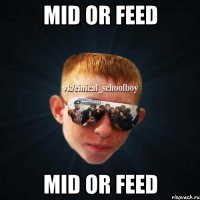 Mid or feed Mid or feed