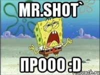 Mr.Shot` Прооо :D