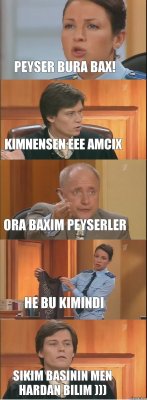 peyser bura bax! kimnensen eee amcix ora baxim peyserler he bu kimindi sikim basinin men hardan bilim )))