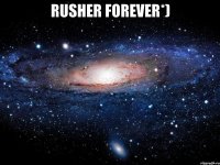 Rusher Forever*) 