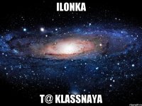 Ilonka t@ klassnaya