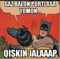 Gaz balon portlasa yomon... Qiskin jalaaap