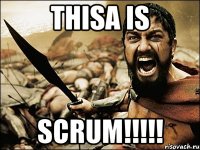 THISA IS SCRUM!!!!!