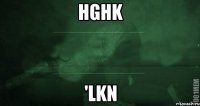 hghk 'lkn