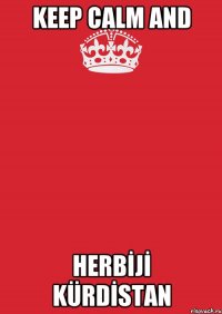 keep calm and herbİjİ kürdİstan