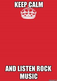 Keep calm And listen rock music