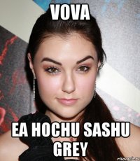 VOVA EA HOCHU SASHU GREY