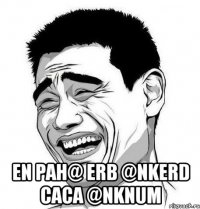  en pah@ erb @nkerd caca @nknum