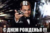 DL С Днем Рожденья !!!